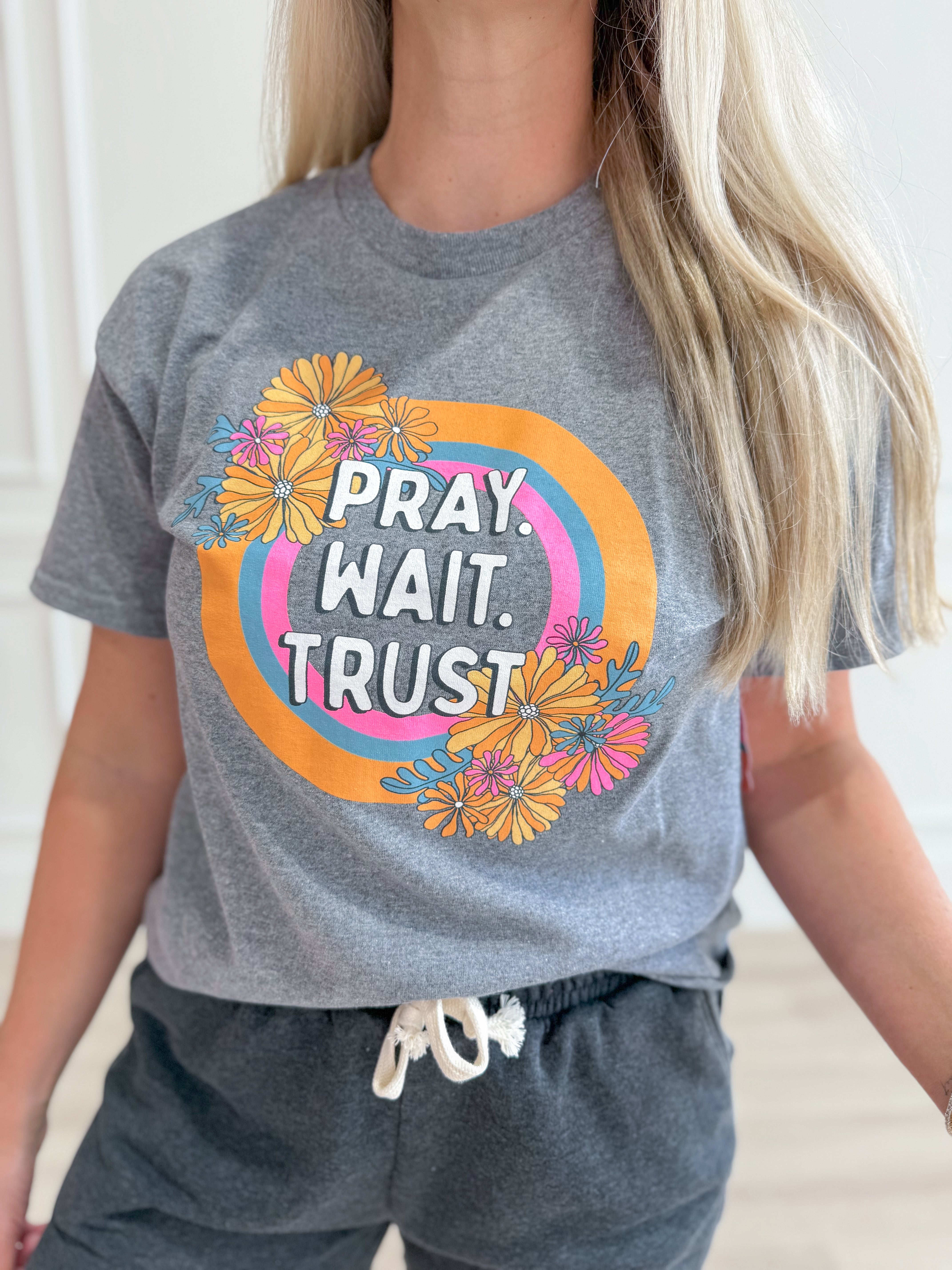 Pray Wait Trust Graphic T-shirt - Be You Boutique
