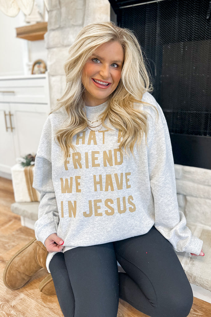 Friend in Jesus Sweatshirt - Be You Boutique