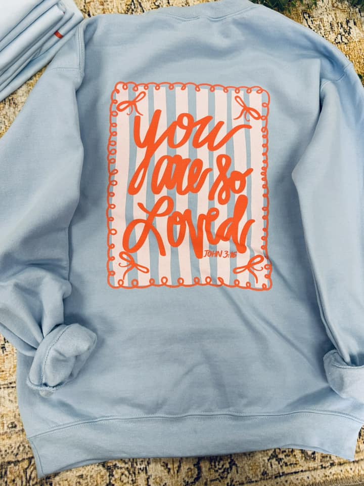 YOU ARE SO LOVED Crew Neck Sweatshirt - Be You Boutique