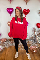 Valentines TAKEN Long Sleeve Graphic Sweatshirt - Be You Boutique
