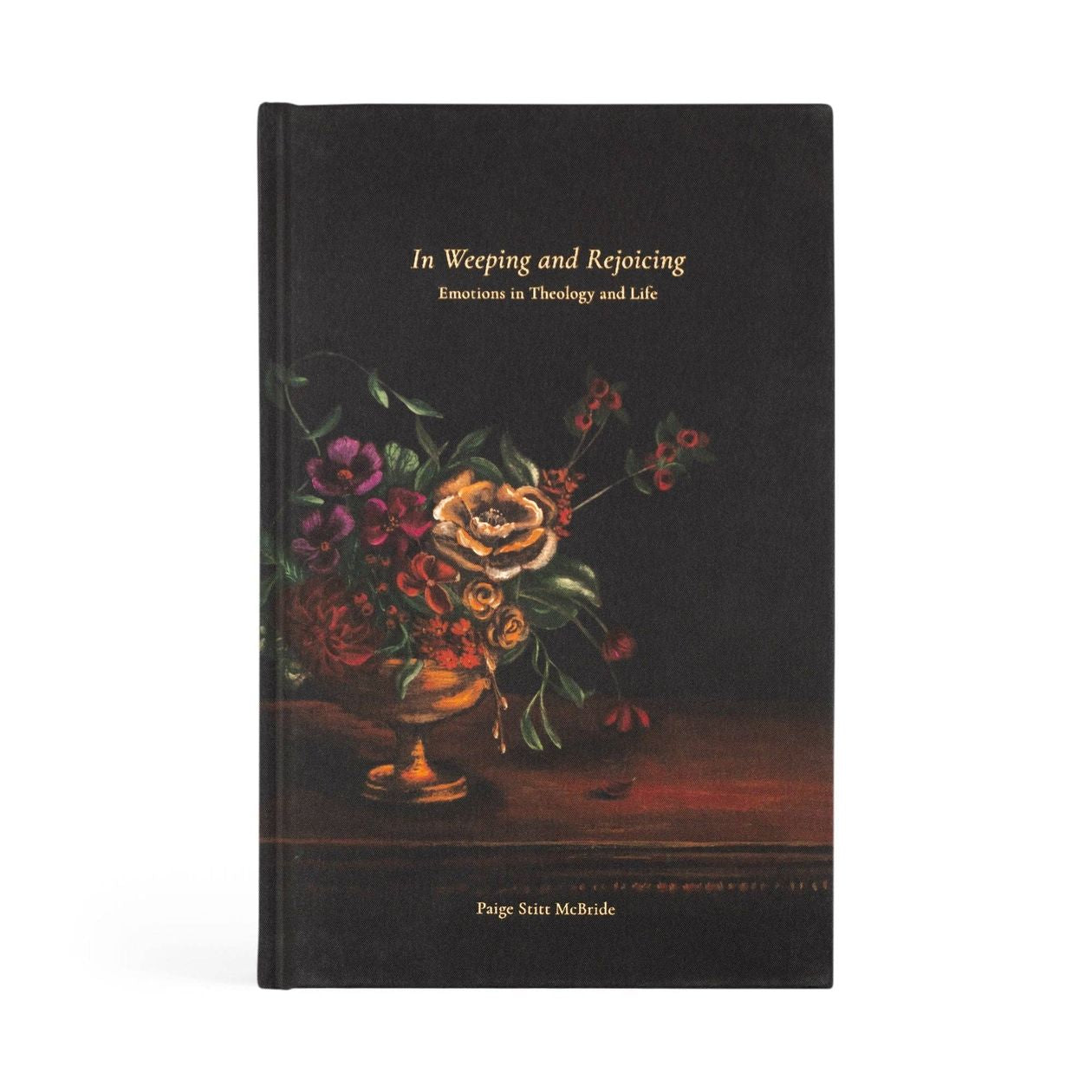 In Weeping and Rejoicing By Paige Stitt Mcbride - Be You Boutique