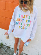 The Way Life Goes Sweatshirt - Be You Boutique