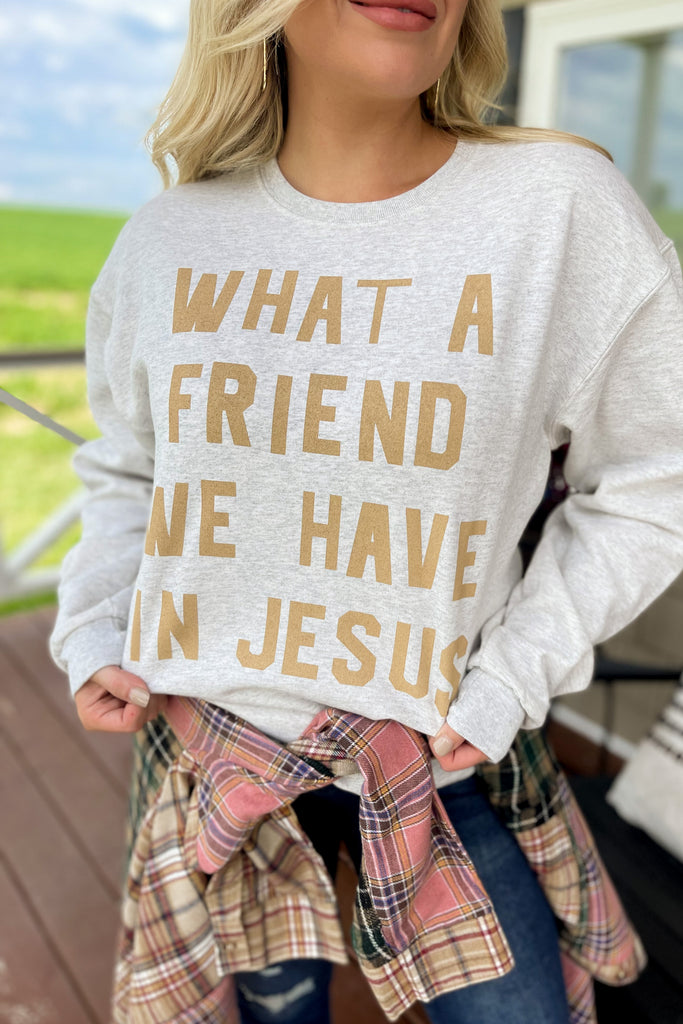 Friend in Jesus Sweatshirt - Be You Boutique