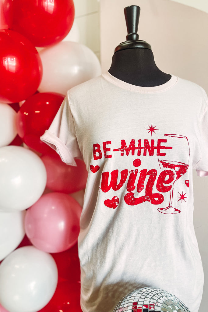 Valentine Be Wine Graphic Tee - Be You Boutique