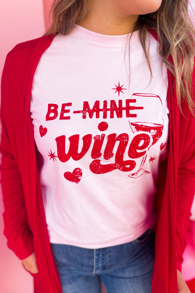 Valentine Be Wine Graphic Tee - Be You Boutique